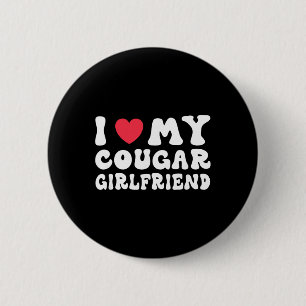 I Love My Cougar Girlfriend Heart Gf Funny Valenti Button