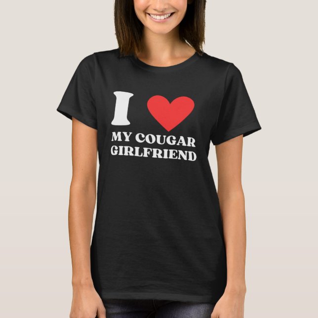 I Love My Cougar Girlfriend I Heart My Cougar Gf T-Shirt (Front)