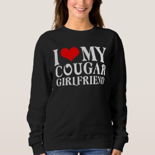 I Love My Cougar Girlfriend I Heart My Cougar Girl Sweatshirt