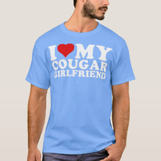 I Love My Cougar Girlfriend I Heart My Cougar Girl T-Shirt