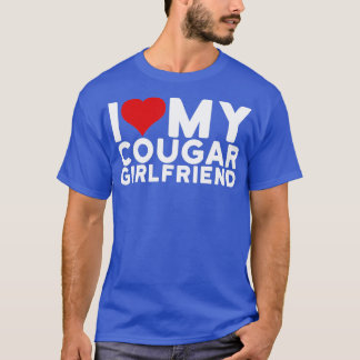 I Love My Cougar Girlfriend I Heart My Cougar Girl T-Shirt