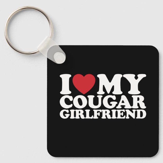 I Love My Cougar Girlfriend Keychain (Front)