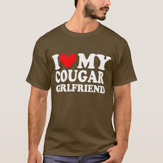 i love my Cougar Girlfriend T-Shirt (Front)