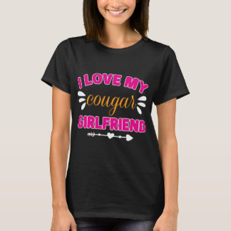 i love my cougar girlfriend T-Shirt