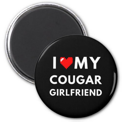 I Love My Cougar Girlfriend T_Shirt Funny I Love Magnet