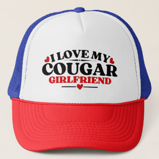 I Love My Cougar Girlfriend Trucker Hat