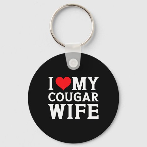 I Love My Cougar Wife Heart Men Him Gifts Fun Vale Keychain