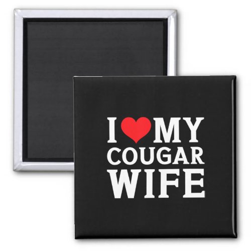 I Love My Cougar Wife Heart Men Him Gifts Fun Vale Magnet