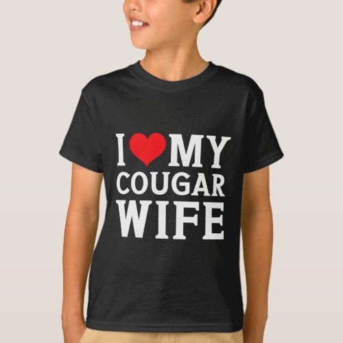 I Love My Cougar Wife Heart Men Him Gifts Fun Vale T_Shirt