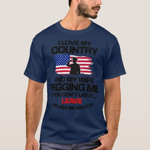 I Love My Country And My Wife Pegging Me Funny Par T_Shirt