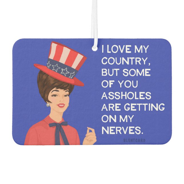 I love my country but some of you are getting... air freshener (Front)