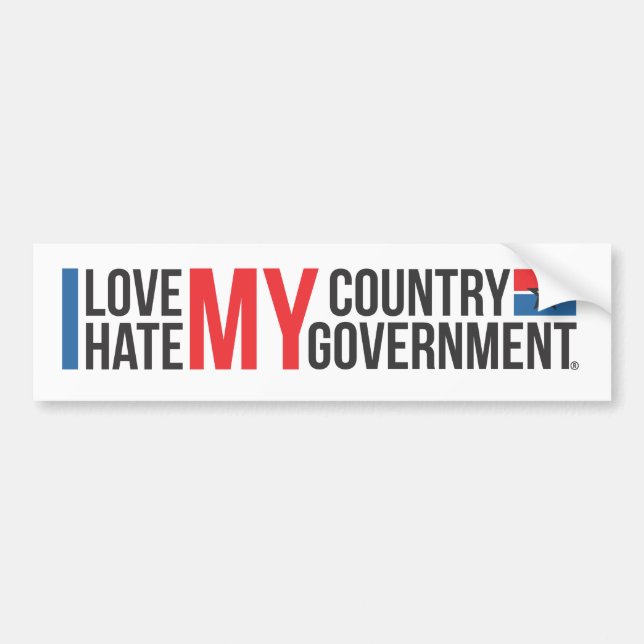 I love MY COUNTRY hate MY GOVERNMENT Bumper Sticker (Front)