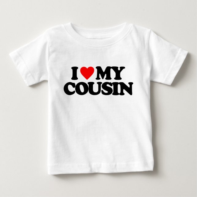 I LOVE MY COUSIN BABY T-Shirt (Front)