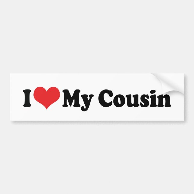 I Love My Cousin Bumper Sticker (Front)