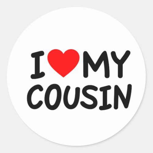 I love my Cousin Classic Round Sticker
