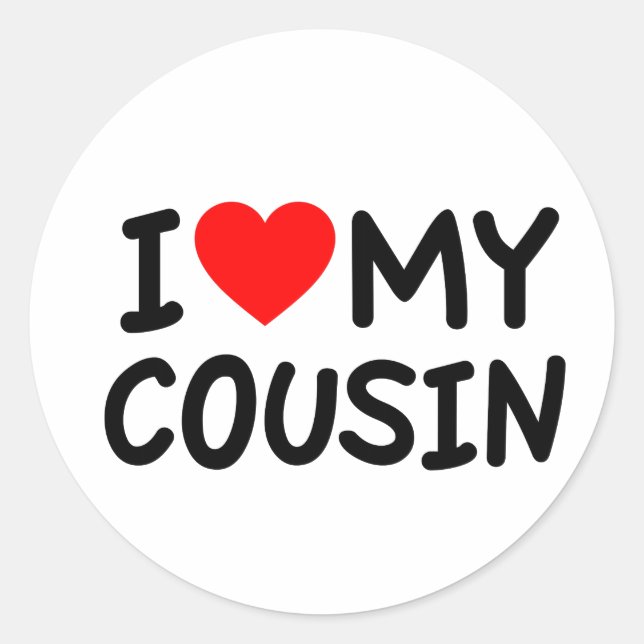 I love my Cousin Classic Round Sticker (Front)