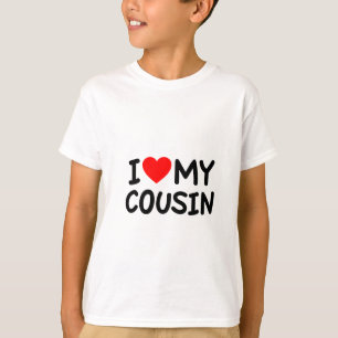 I love my Cousin T-Shirt
