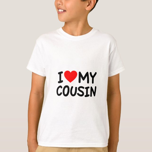 I love my Cousin T-Shirt (Front)