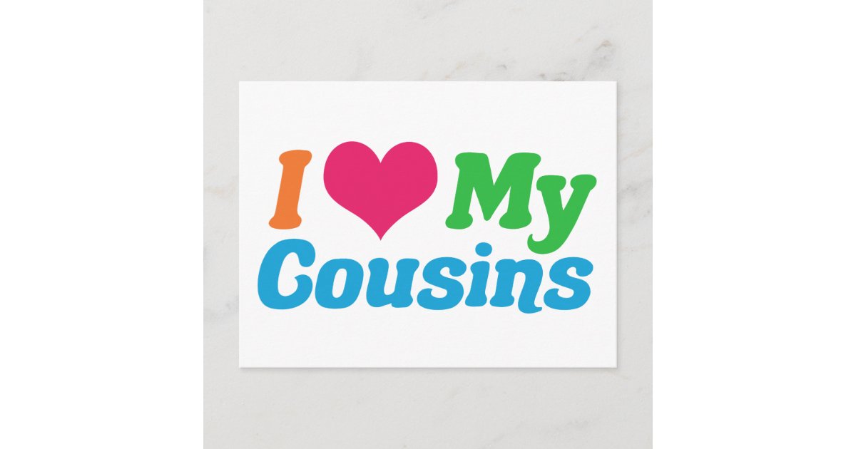 I Love My Cousins Postcard | Zazzle