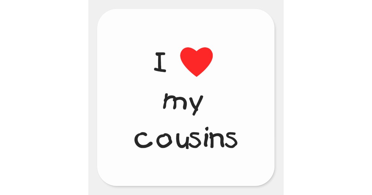 I Love My Cousins Square Sticker Zazzle