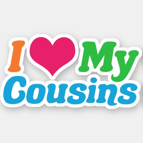 I Love My Cousins Sticker