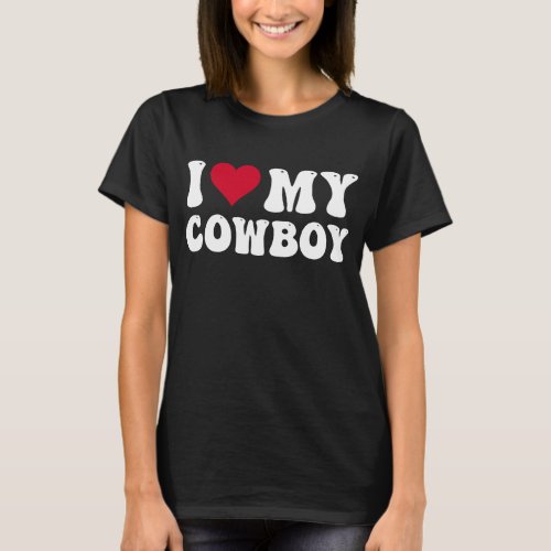 I Love My Cowboy I Heart Cowboys Funny Country   T_Shirt