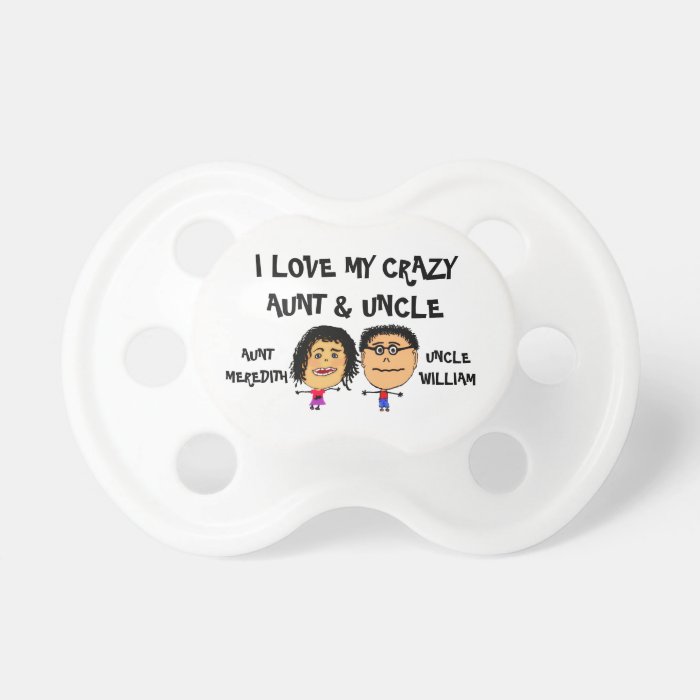 I Love My Crazy Aunt and Uncle Cartoon Pacifier