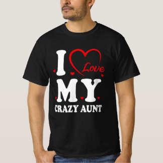 I Love My Crazy Aunt Funny Niece Auntie Lover Cool T-Shirt
