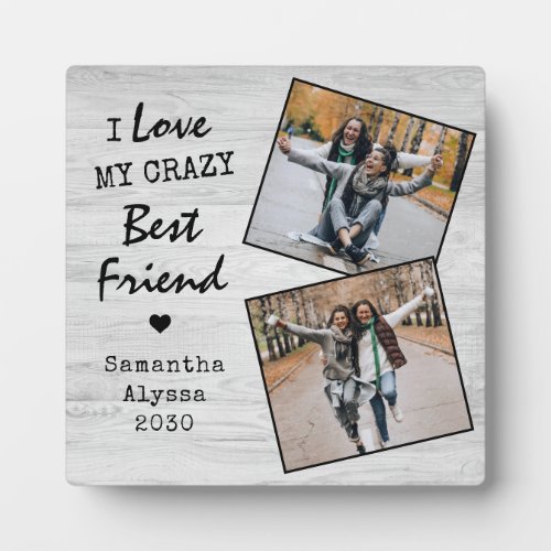 I Love My Crazy Best Friend Friendship Photo Plaque