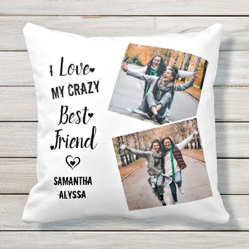 I Love My Crazy Best Friend Friendship Throw Pillow
