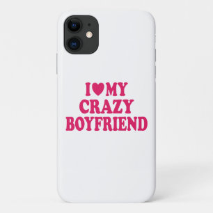 I Love my Crazy Boyfriend iPhone 11 Case