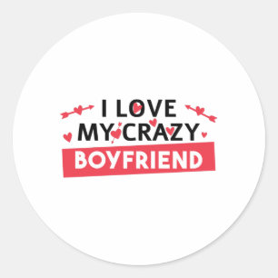 I Love my Crazy Boyfriend Classic Round Sticker