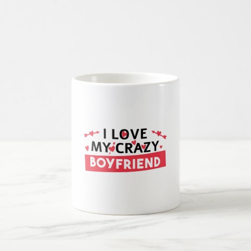 I Love my Crazy Boyfriend Coffee Mug