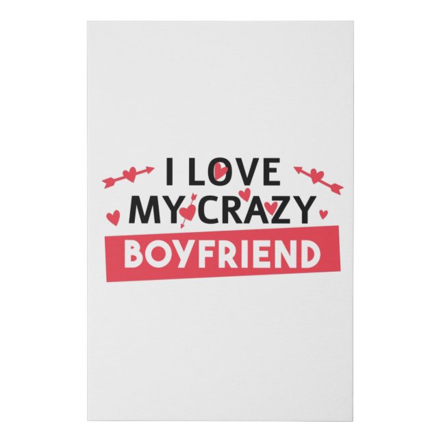 I Love my Crazy Boyfriend Faux Canvas Print (Front)