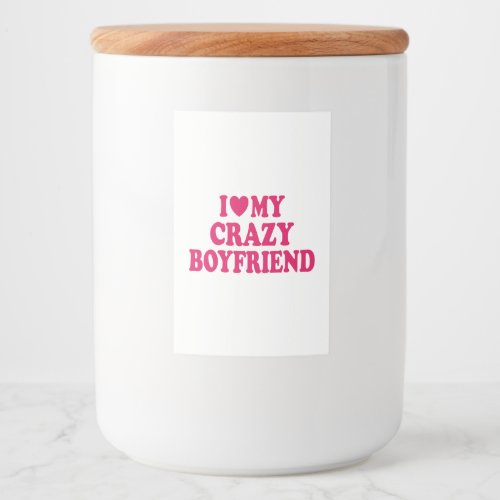 I Love my Crazy Boyfriend Food Label
