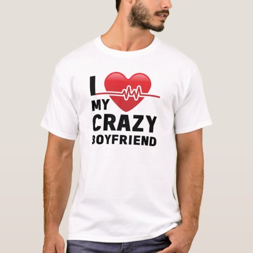 I Love My Crazy Boyfriend Girlfriend Couple T_Shirt