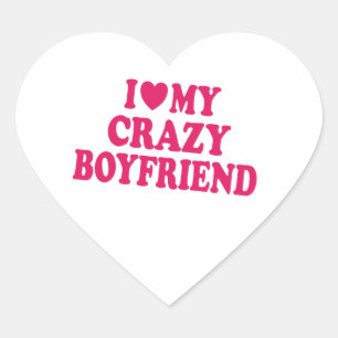I Love my Crazy Boyfriend Heart Sticker