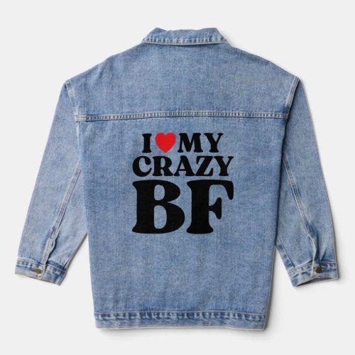 I Love My Crazy Boyfriend I Red Heart My Crazy BF  Denim Jacket