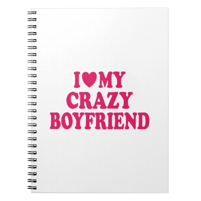 I Love my Crazy Boyfriend Notebook (Front)