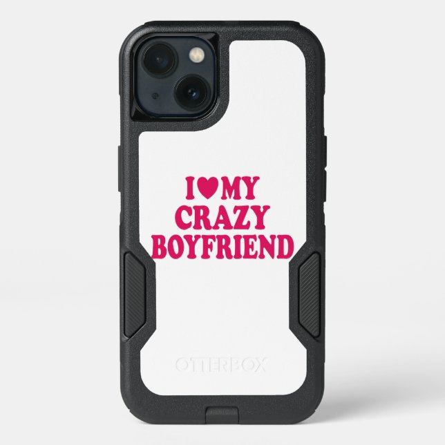 I Love my Crazy Boyfriend Otterbox iPhone Case (Back)