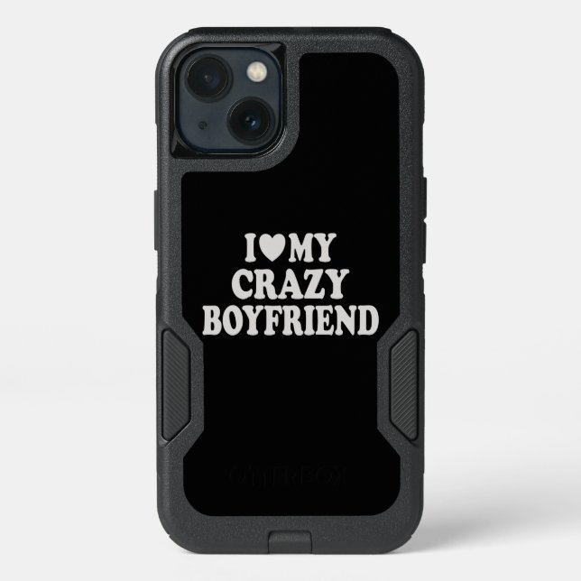I Love my Crazy Boyfriend Otterbox iPhone Case (Back)