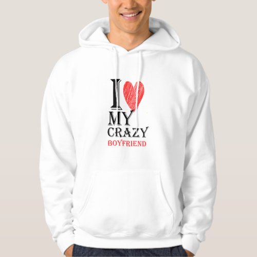 I Love My Crazy Boyfriend Purview With Red heart95 Hoodie