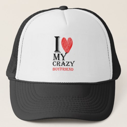 I Love My Crazy Boyfriend Purview With Red heart95 Trucker Hat