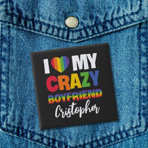 I love my crazy boyfriend rainbow pride lgbtq name button