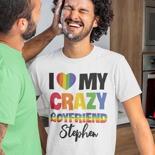 I love my crazy boyfriend rainbow pride lgbtq name T_Shirt
