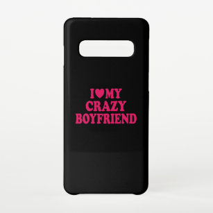 I Love my Crazy Boyfriend Samsung Galaxy S10 Case