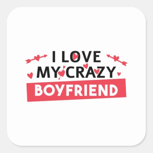 I Love my Crazy Boyfriend Square Sticker