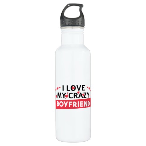 I Love my Crazy Boyfriend Stainless Steel Water Bottle