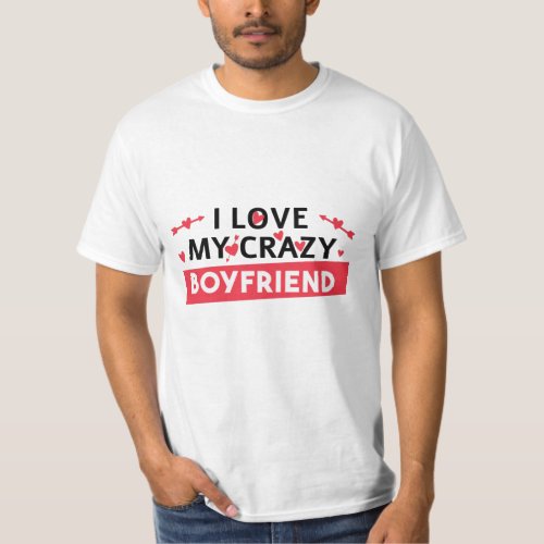 I Love my Crazy Boyfriend T_Shirt