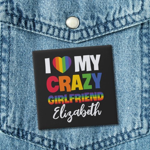 I love my crazy girlfriend rainbow pride lgbt name button